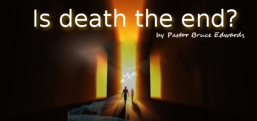 Life after death by pastor Bruce Edwards