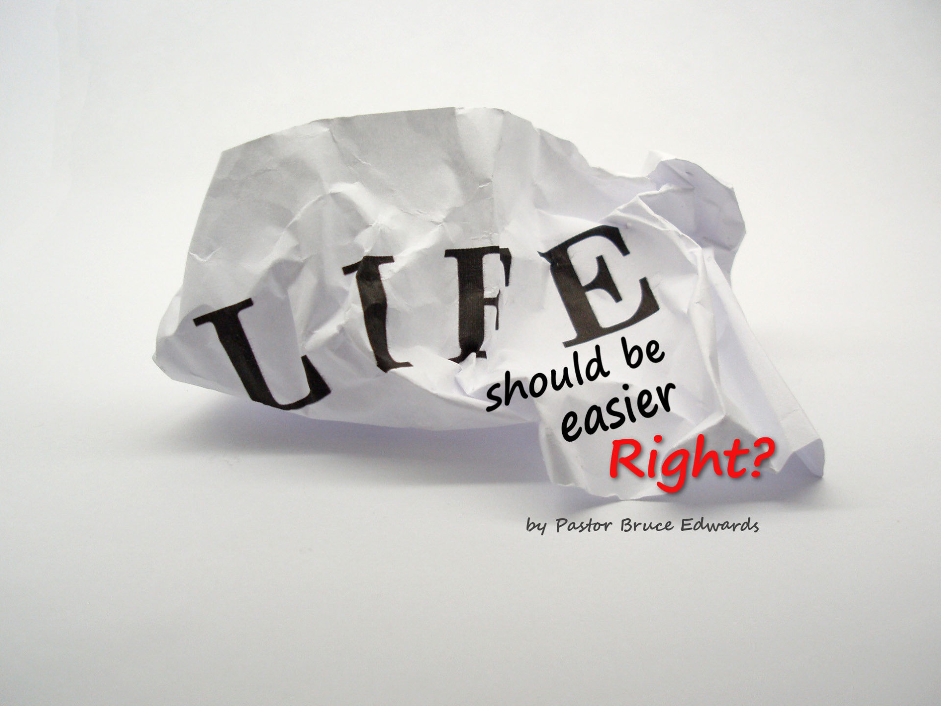When life is hard by Pastor Bruce Edwards