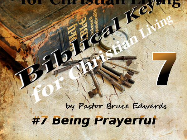 Being prayerful by Pastor Bruce Edwards