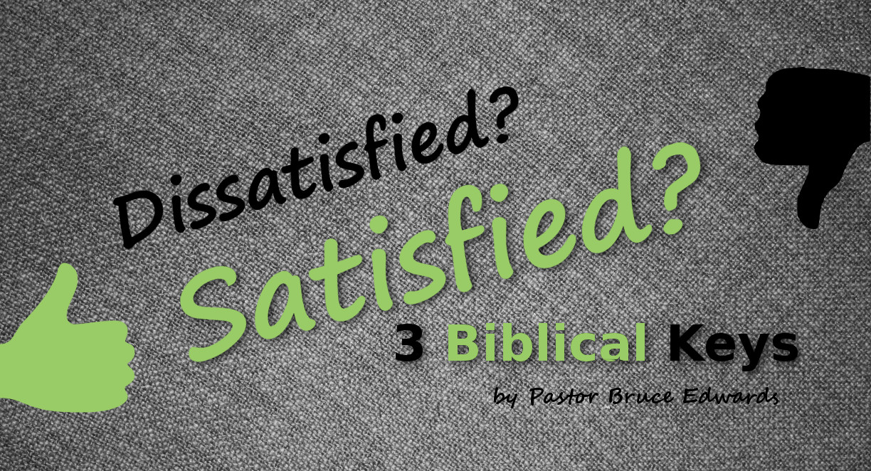 How to be satisfied by Pastor Bruce Edwards