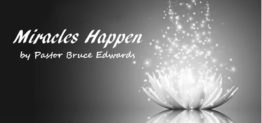 Miracles by Pastor Bruce Edwards