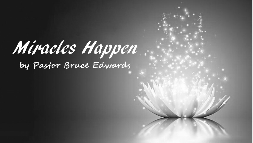 Miracles by Pastor Bruce Edwards