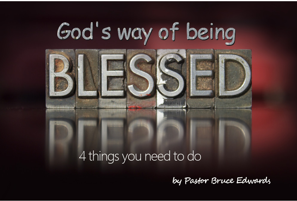 god's way for being blessed by Pastor Bruce Edwards