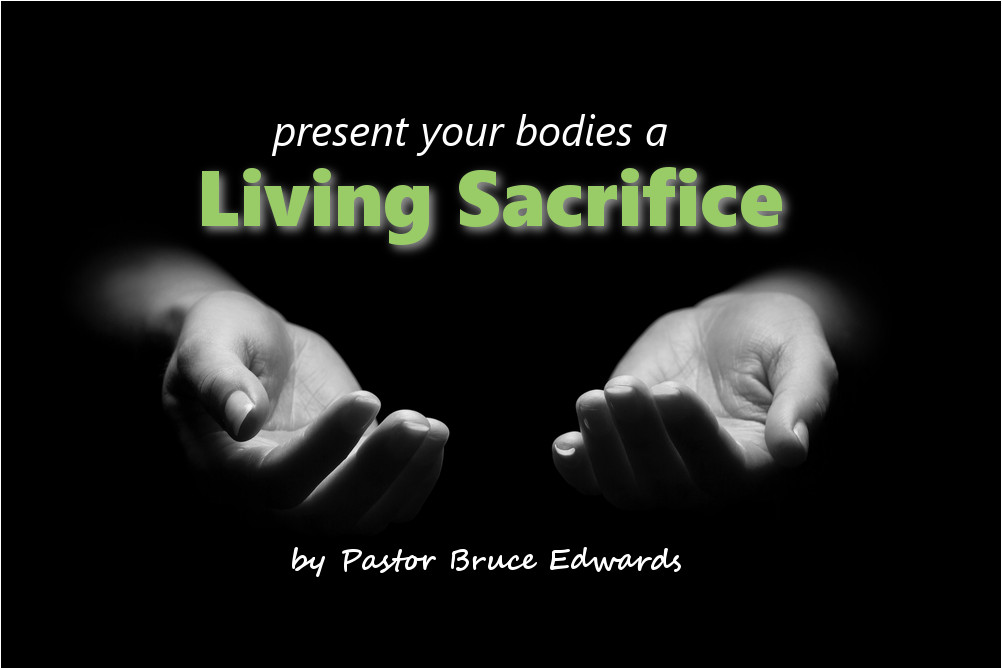 living sacrifice by Pastor Bruce Edwards
