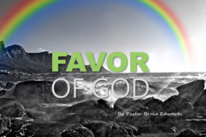 God's favor by Pastor Bruce Edwards