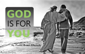 God is for you by Pastor Bruce Edwards