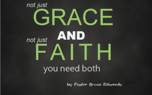 grace and faith by Pastor Bruce Edwards