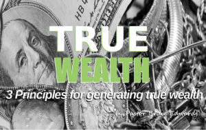 true wealth by Pastor Bruce Edwards