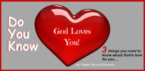 God loves you by Pastor Bruce Edwards