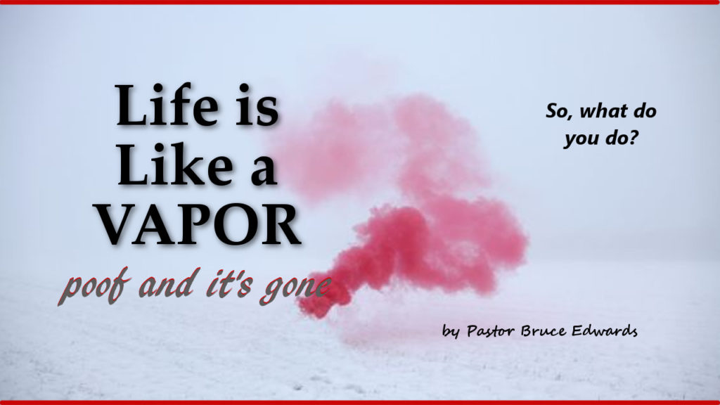 life is short by Pastor Bruce Edwards