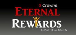 eternal rewards by Pastor Bruce Edwards