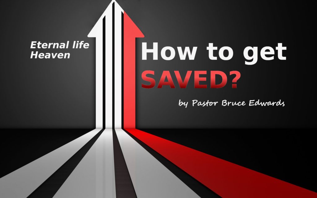 how to get saved by Pastor Bruce Edwards