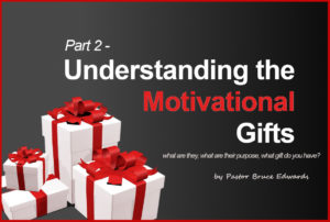 understanding the motivational gifts by Pastor Bruce Edwards