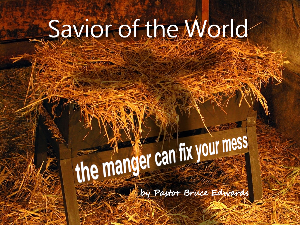 manger can fix your mess by Pastor Bruce Edwards