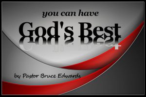 gods best by pastor bruce edwards