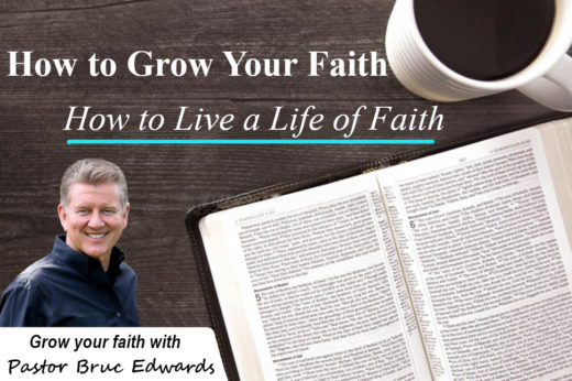 How to live a life of faith by pastor bruce edwards