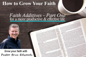 faith-additive by pastor bruce edwards