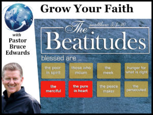 blessed merciful and pure in heart by Pastor Bruce Edwards